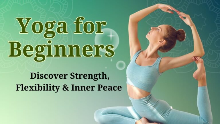 Yoga for Beginners: Discover Strength, Flexibility & Inner Peace