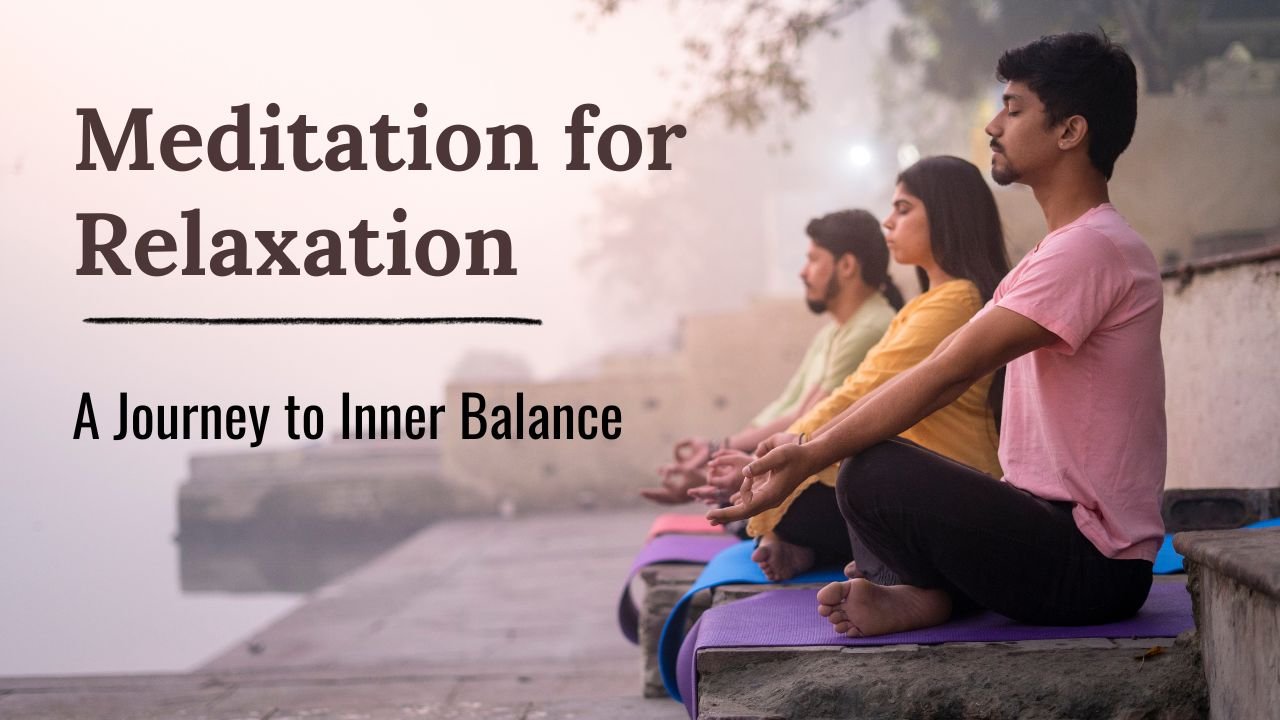 Meditation for Relaxation: A Journey to Inner Balance