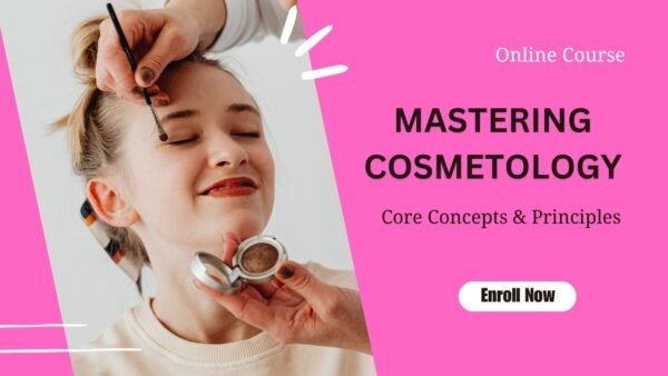 Mastering Cosmetology: Core Concepts & Principles