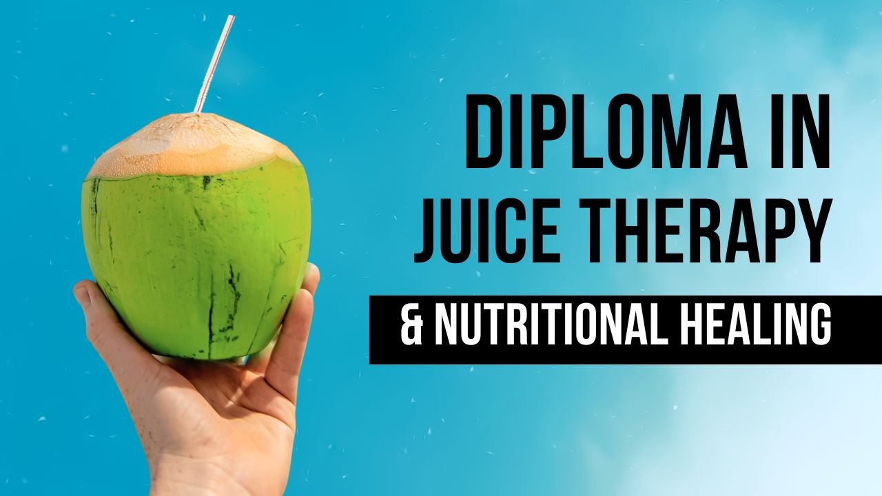 Diploma in Juice Therapy & Nutritional Healing